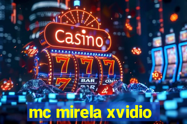 mc mirela xvidio